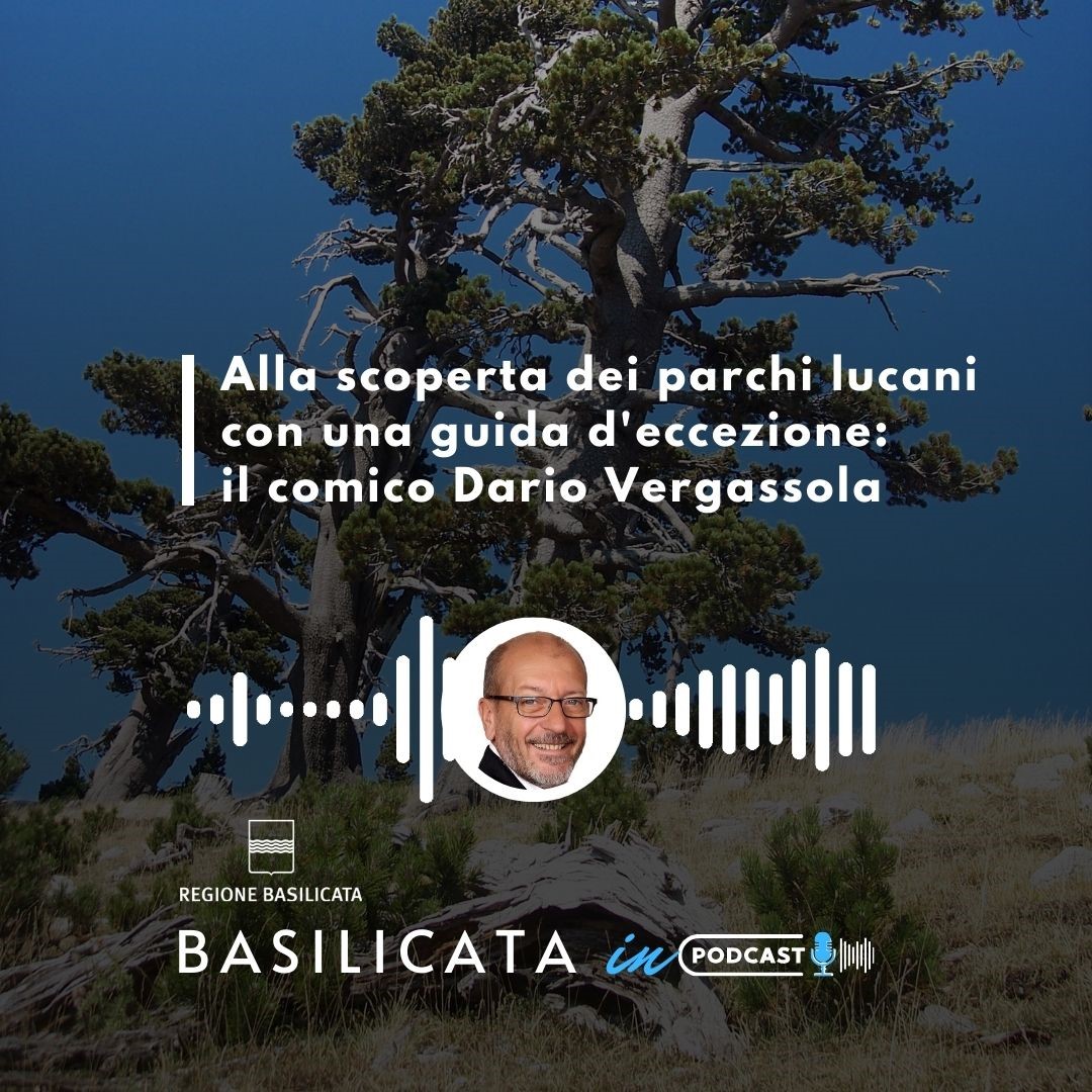 Basilicata in podcast, Dario Vergassola racconta i parchi lucani